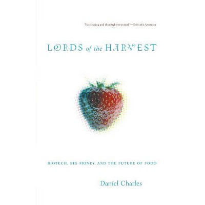 Lords of the Harvest - by  Dan Charles (Paperback)