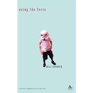 Using the Force - by  Will Brooker (Hardcover) - 1 of 1