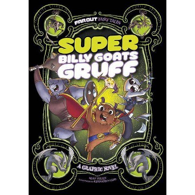 Super Billy Goats Gruff - (Far Out Fairy Tales) by  Sean Tulien (Paperback)