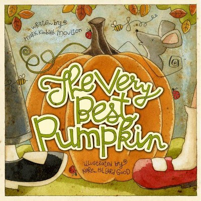 The Very Best Pumpkin - by  Mark Kimball Moulton (Hardcover)