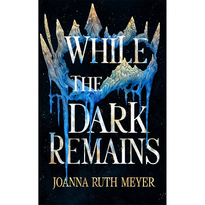 While the Dark Remains - (The Winter Dark) by  Joanna Ruth Meyer (Paperback)