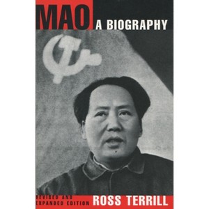 Mao: A Biography - by  Ross Terrill (Paperback) - 1 of 1