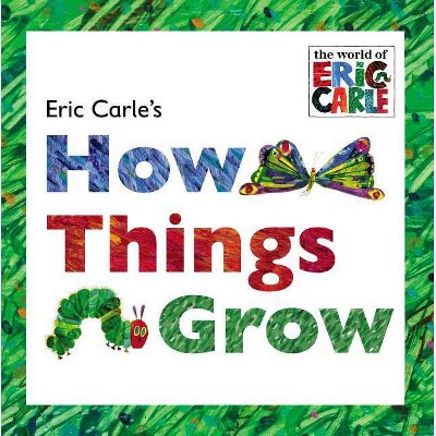 Eric Carle's How Things Grow - (World of Eric Carle) (Hardcover)