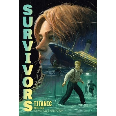 Titanic: April 1912 - (Survivors) by  Kathleen Duey & Karen A Bale (Paperback)