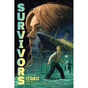 Titanic: April 1912 - (Survivors) by  Kathleen Duey & Karen A Bale (Paperback) - 1 of 1