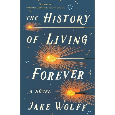 The History of Living Forever - by  Jake Wolff (Paperback)