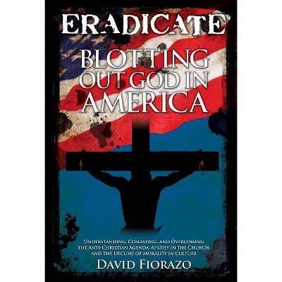 Eradicate - by  David Fiorazo (Paperback)