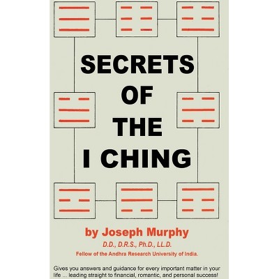 Secrets of the I Ching - by Joseph Murphy (Hardcover)