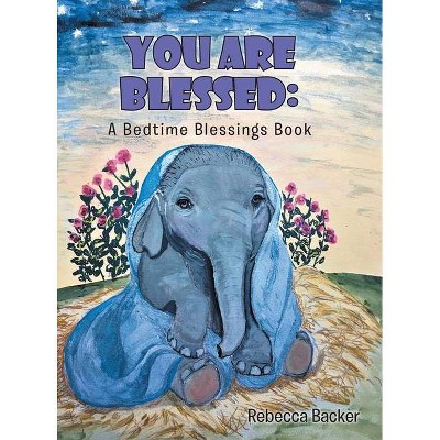 You Are Blessed - by  Rebecca Backer (Hardcover)