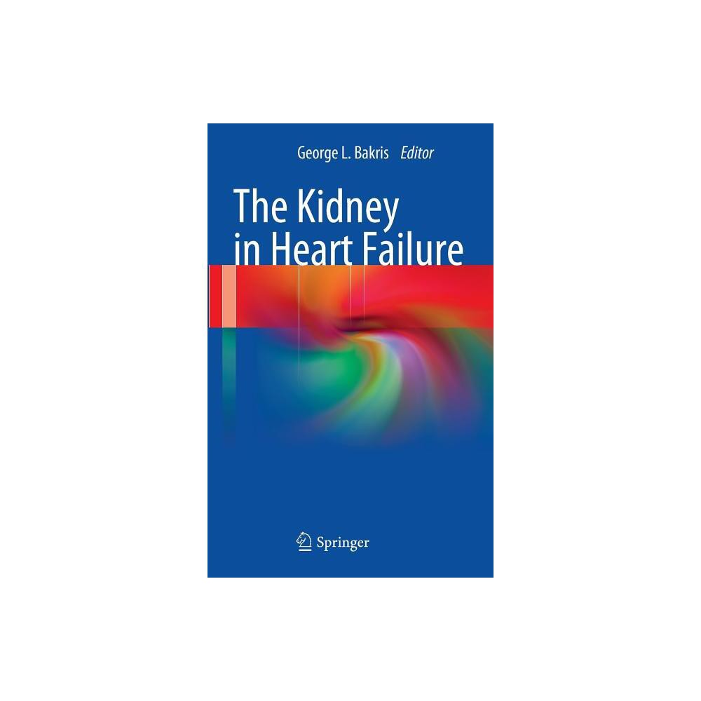 The Kidney in Heart Failure - by George L Bakris (Hardcover)