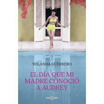 El Día Que Mi Madre Conoció a Audrey / The Day My Mother Met Audrey - by  Yolanda Guerrero (Paperback)