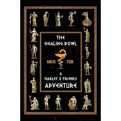 The Healing Bowl - by  Anita Fisk (Paperback)
