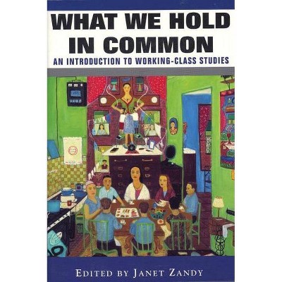 What We Hold in Common - by  Janet Zandy (Paperback)