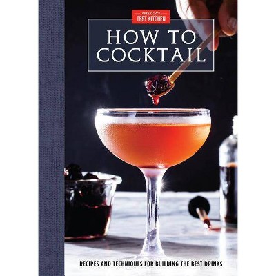 How to Cocktail - by  America's Test Kitchen (Hardcover)