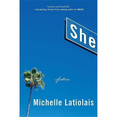 She - by  Michelle Latiolais (Paperback)