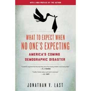 What to Expect When No One's Expecting - by  Jonathan V Last (Paperback) - 1 of 1