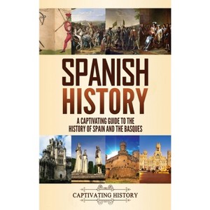 Spanish History - by  Captivating History (Hardcover) - 1 of 1