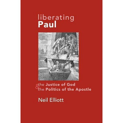 Liberating Paul - by  Neil Elliot (Paperback)