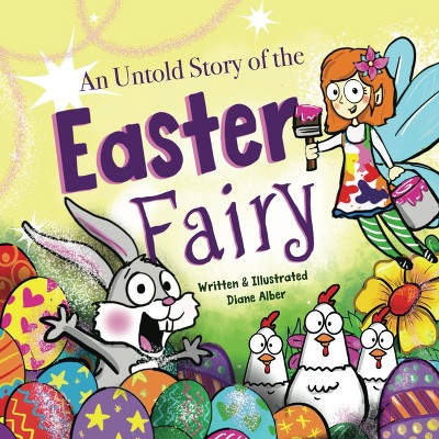 An Untold Story of the Easter Fairy - (Untold Stories) by  Diane Alber (Hardcover)