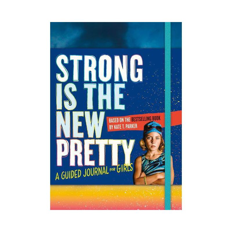 Strong Is The New Pretty : A Guided Journal For Girls - By Kate T. Parker ( Paperback ), 1 of 2