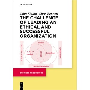 The Challenge of Leading an Ethical and Successful Organization - by  John Zinkin & Chris Bennett (Paperback) - 1 of 1