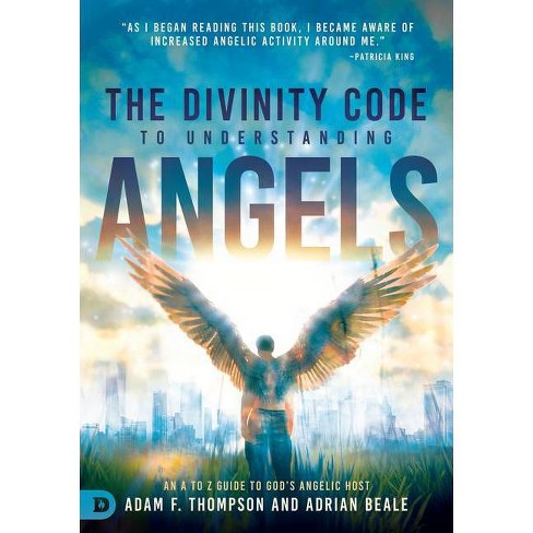 The Divinity Code To Understanding Angels By Adam Thompson Adrian Beale Paperback Target