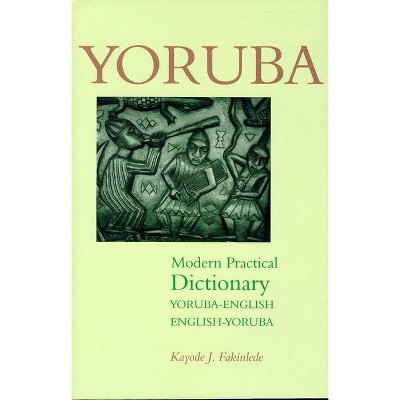Yoruba-English/English-Yoruba Modern Practical Dictionary - by  Kayode Fakinlede (Paperback)