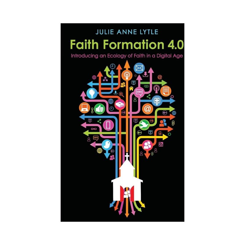 Faith Formation 4.0 - by  Julie Anne Lytle (Paperback), 1 of 2