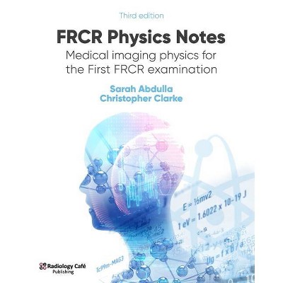 FRCR Physics Notes - by  Christopher Clarke & Sarah Abdulla (Paperback)