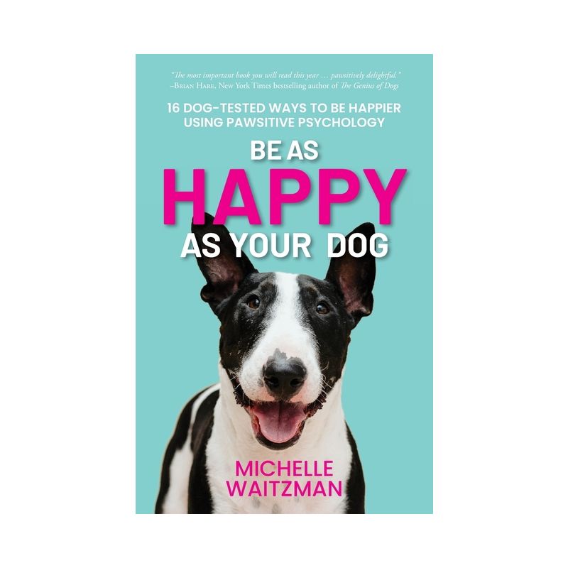 Be as Happy as Your Dog - by  Michelle Waitzman (Paperback), 1 of 2