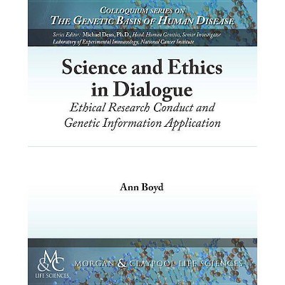 Science and Ethics in Dialogue - (Colloquium the Genetic Basis of Human Disease) by  Ann Boyd (Paperback)