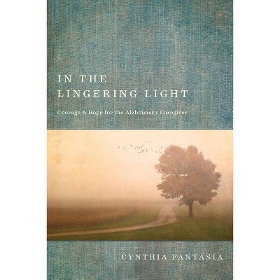 In the Lingering Light - by  Cynthia Fantasia (Paperback)