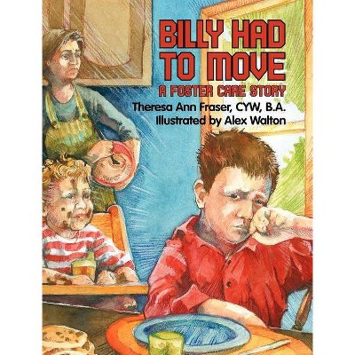 Billy Had To Move - by  Theresa Ann Fraser (Hardcover)