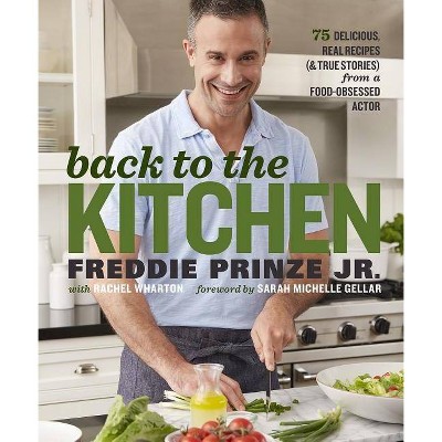 Back to the Kitchen - by  Freddie Prinze & Rachel Wharton (Hardcover)