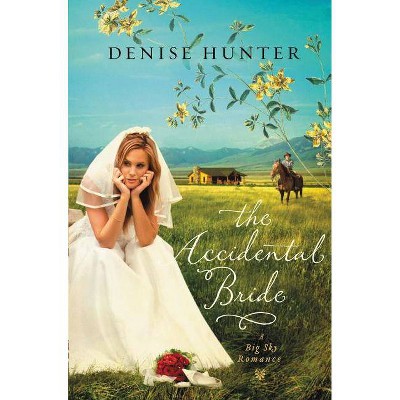 The Accidental Bride - (Big Sky Romance) by  Denise Hunter (Paperback)