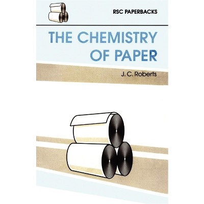 Chemistry of Paper - (Rsc Paperbacks) by  J C Roberts (Paperback)