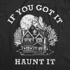 Mens If You Got It Haunt It T Shirt Funny Halloween Scary Ghost Haunted House Tee For Guys - Crazy Dog Men's T Shirt - 2 of 4