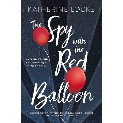 The Spy with the Red Balloon, 2 - (Balloonmakers) by  Katherine Locke (Paperback)