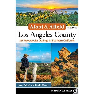 Afoot & Afield: Los Angeles County - 4th Edition by  Jerry Schad & David Harris (Paperback)