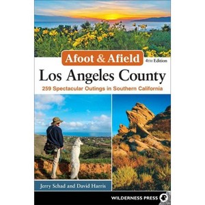 Afoot & Afield: Los Angeles County - 4th Edition by  Jerry Schad & David Harris (Paperback) - 1 of 1