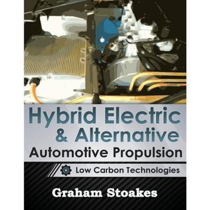 Hybrid Electric & Alternative Automotive Propulsion - by  Graham Stoakes (Paperback) - 1 of 1