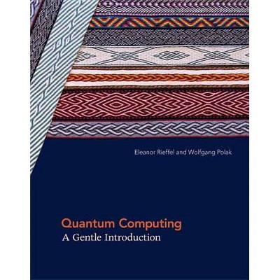 Quantum Computing - (Scientific and Engineering Computation) by  Eleanor G Rieffel & Wolfgang H Polak (Paperback)