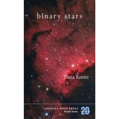 Binary Stars - (Carolina Wren Press Poetry) by  Dana Koster (Paperback)