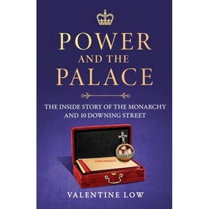 Power and the Palace - by  Valentine Low (Hardcover) - 1 of 1