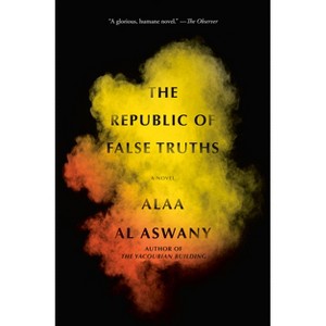 The Republic of False Truths - by  Alaa Al Aswany (Paperback) - 1 of 1