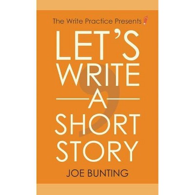 Let's Write a Short Story - by  Joe Bunting (Paperback)