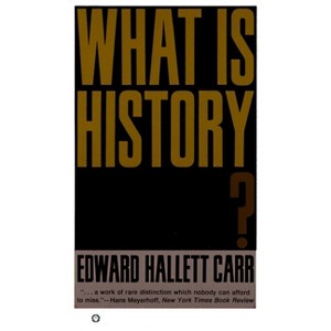 What Is History? - by  Edward Hallett Carr (Paperback) - 1 of 1