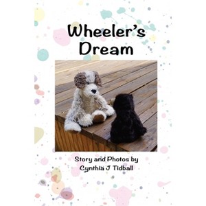 Wheeler's Dream - by  Cynthia J Tidball (Paperback) - 1 of 1