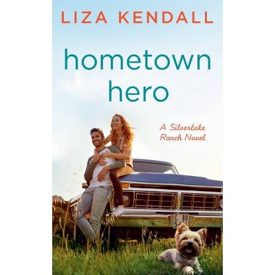 Hometown Hero - (Silverlake Ranch Novel, a) by  Liza Kendall (Paperback)