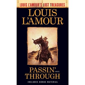 Passin' Through (Louis l'Amour's Lost Treasures) - (Louis L'Amour's Lost Treasures) by  Louis L'Amour (Paperback) - 1 of 1